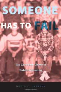 9780674050686-0674050681-Someone Has to Fail: The Zero-Sum Game of Public Schooling