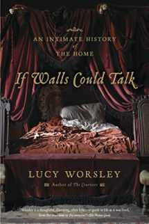 9781620402351-1620402351-If Walls Could Talk: An Intimate History of the Home