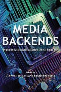 9780252045349-0252045343-Media Backends: Digital Infrastructures and Sociotechnical Relations (Geopolitics of Information)