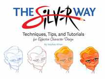 9781624650345-1624650341-The Silver Way: Techniques, Tips, and Tutorials for Effective Character Design