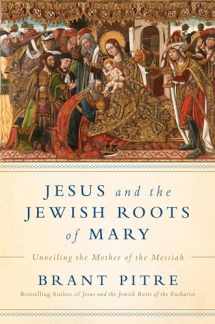 9780525572732-0525572732-Jesus and the Jewish Roots of Mary: Unveiling the Mother of the Messiah