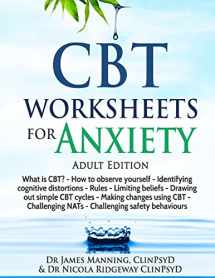 9781533297983-1533297983-CBT Worksheets for Anxiety (Adult version): A simple CBT workbook to record your progress when you use CBT for anxiety