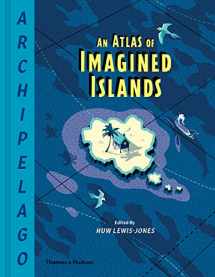 9780500022566-0500022569-Archipelago: An Atlas of Imagined Islands