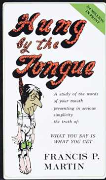 9780965243308-0965243303-Hung by the Tongue: What You Say Is What You Get