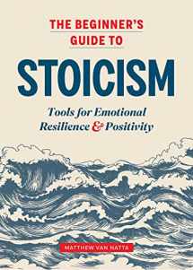 9781641527217-1641527218-The Beginner's Guide to Stoicism: Tools for Emotional Resilience and Positivity