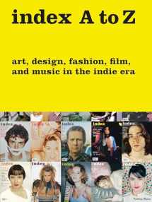 9780847842445-0847842444-index A to Z: Art, Design, Fashion, Film, and Music in the Indie Era