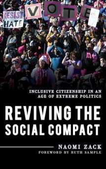 9781538120125-1538120127-Reviving the Social Compact: Inclusive Citizenship in an Age of Extreme Politics (Volume 2) (Explorations in Contemporary Social-Political Philosophy, 2)