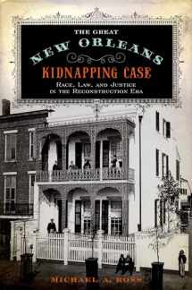 9780190674120-0190674121-The Great New Orleans Kidnapping Case: Race, Law, and Justice in the Reconstruction Era