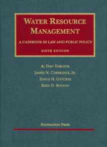 9781599414386-1599414384-Water Resource Management, A Casebook in Law and Public Policy: Water Resource Management, A Casebook in Law and Public Policy, 6th (University Casebook Series)
