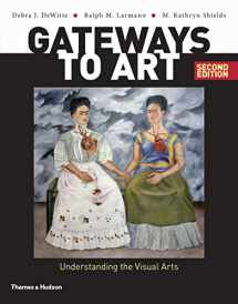 9780500840481-0500840482-Gateways to Art: Understanding the Visual Arts