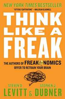 9780062218346-0062218344-Think Like a Freak: The Authors of Freakonomics Offer to Retrain Your Brain