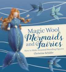 9781782507390-1782507396-Magic Wool Mermaids and Fairies: How to Make Seasonal Standing Figures