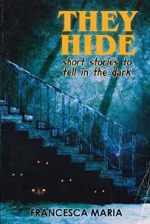 9781957537481-1957537485-They Hide: Short Stories to Tell in the Dark