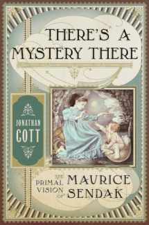 9780385540438-0385540434-There's a Mystery There: The Primal Vision of Maurice Sendak