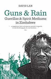 9780520055896-0520055896-Guns and Rain: Guerrillas & Spirit Mediums in Zimbabwe
