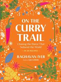 9781523511211-1523511214-On the Curry Trail: Chasing the Flavor That Seduced the World