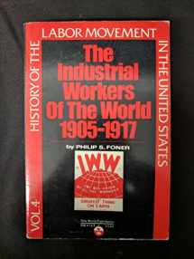 9780717803965-0717803961-History of the Labor Movement in the United States: Industrial Workers of the World (004) (History of the Labor Movement, 4)
