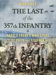 9781684512454-168451245X-The Last of the 357th Infantry: Harold Frank's WWII Story of Faith and Courage