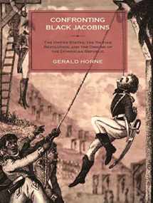 9781583675625-1583675620-Confronting Black Jacobins: The U.S., the Haitian Revolution, and the Origins of the Dominican Republic