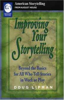 9780874835304-0874835305-Improving Your Storytelling: Beyond the Basics for All Who Tell Stories in Work and Play (American Storytelling)