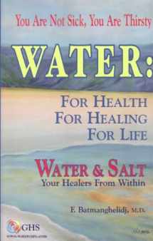 9780970245847-097024584X-Water : For Health for Healing for Life; Your Not Sick, Your Thirsty; Water & Salt Your Healers from Within [Hardcover]
