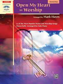 9780739041253-0739041258-Open My Heart to Worship: 11 of the Most Popular Praise and Worship Songs Masterfully Arranged for Solo Piano (Sacred Performer Collections)