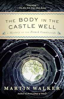9780525435723-0525435727-The Body in the Castle Well: A Mystery of the French Countryside (Bruno, Chief of Police Series)