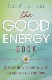 9780738727721-0738727725-The Good Energy Book: Creating Harmony and Balance for Yourself and Your Home