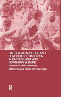 9780700715992-0700715991-Historical Injustice and Democratic Transition in Eastern Asia and Northern Europe: Ghosts at the Table of Democracy