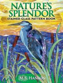 9780486470290-0486470296-Nature's Splendor Stained Glass Pattern Book