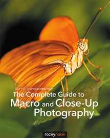 9781681980522-1681980525-The Complete Guide to Macro and Close-Up Photography