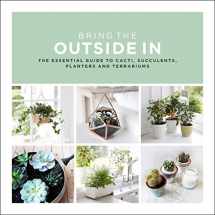 9780593078396-059307839X-Bring the Outside In: The Essential Guide to Cacti, Succulents, Planters and Terrariums