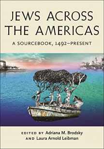 9781479819317-147981931X-Jews Across the Americas: A Sourcebook, 1492–Present (Goldstein-Goren Series in American Jewish History)