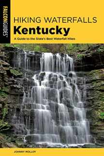 9781493037872-1493037870-Hiking Waterfalls Kentucky: A Guide to the State's Best Waterfall Hikes
