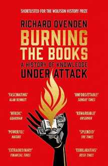 9781529378771-152937877X-Burning the Books: RADIO 4 BOOK OF THE WEEK: A History of Knowledge Under Attack