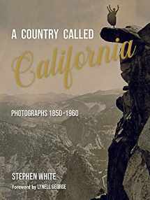 9781626401051-1626401055-A Country Called California: Photographs 1850–1960
