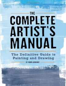 9781452127163-1452127166-The Complete Artist's Manual: The Definitive Guide to Painting and Drawing
