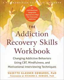 9781626252783-1626252785-The Addiction Recovery Skills Workbook: Changing Addictive Behaviors Using CBT, Mindfulness, and Motivational Interviewing Techniques (New Harbinger Self-help Workbooks)