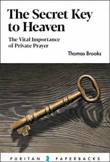 9781848719996-184871999X-The Secret Key to Heaven: The Vital Importance of Private Prayer (Puritan Paperbacks)