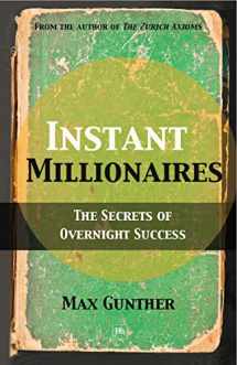 9780857190000-0857190008-Instant Millionaires: The Secrets of Overnight Success
