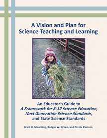 9780996297509-0996297502-A Vision and Plan for Science Teaching and Learning