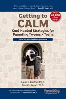 9780990430643-0990430642-Getting to Calm: Cool-Headed Strategies for Parenting Tweens + Teens - Updated and Expanded