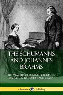 9780359747771-0359747779-The Schumanns and Johannes Brahms: The Memoirs of Eugenie Schumann, Daughter to Robert and Clara