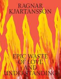 9788793659681-8793659687-Ragnar Kjartansson: Epic Waste of Love and Understanding