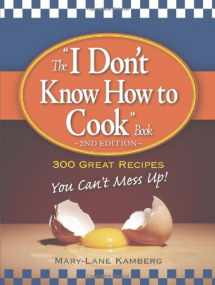 9781598697032-159869703X-The "I Don't Know How to Cook" Book: 300 Great Recipes You Can't Mess Up!