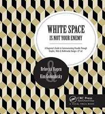 9781138804647-1138804649-White Space Is Not Your Enemy: A Beginner's Guide to Communicating Visually Through Graphic, Web & Multimedia Design