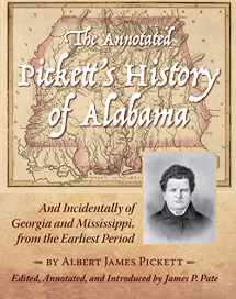 9781588380326-1588380327-The Annotated Pickett's History of Alabama: And Incidentally of Georgia and Mississippi, from the Earliest Period