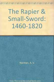 9780405130892-0405130899-The Rapier & Small-Sword: 1460-1820