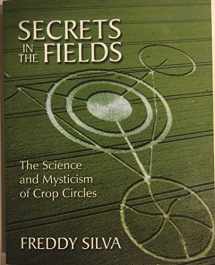 9781571743220-1571743227-Secrets in the Fields: The Science and Mysticism of Crop Circles