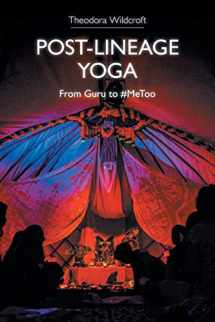 9781781799406-1781799407-Post-Lineage Yoga: From Guru to #MeToo